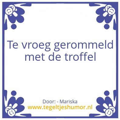 Tegeltje: Troffel