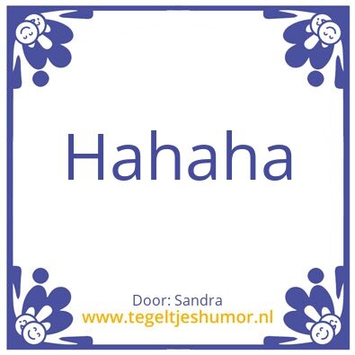 Tegeltje: Hahaha
