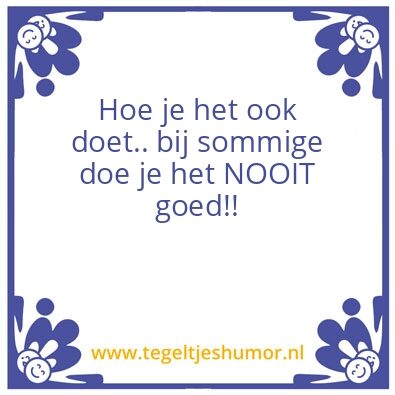 Tegeltje: Hoe je het ook doet