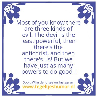 Tegeltje: there are three kinds of evil