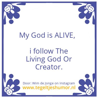 Tegeltje: My God is ALIVE !