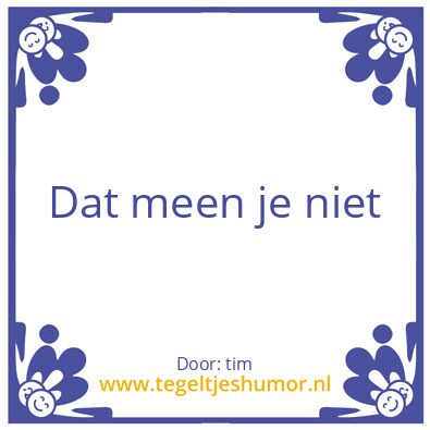 Tegeltje: is dar zo
