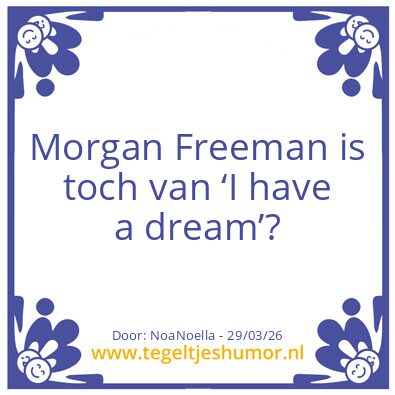 Tegeltje: Morgan Freeman