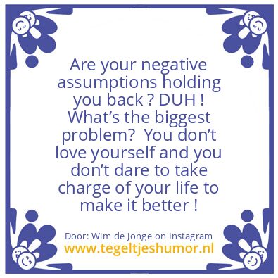 Tegeltje: Negative Assumptions