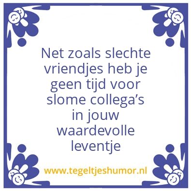 Tegeltje: Slome collega’s