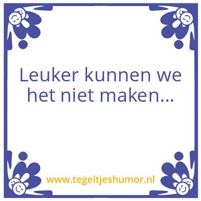 Tegeltje: niet leuk