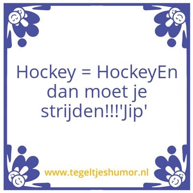 Tegeltje: Hockey = Hockey