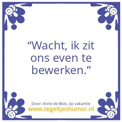 Tegeltje: Gehoord op vakantie