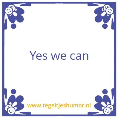 Tegeltje: Yes we can