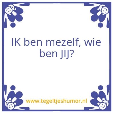 Tegeltje: jezelf zijn