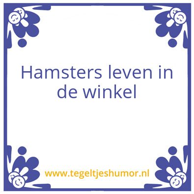 Tegeltje: Mama, ja.