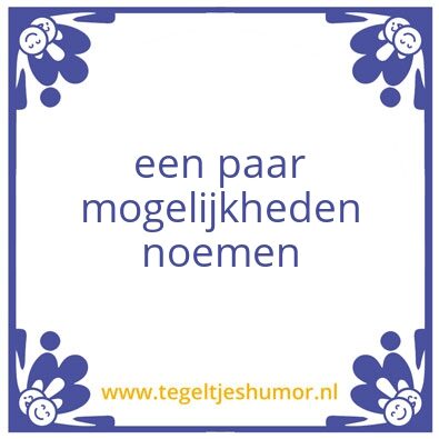 Tegeltje: Mogelijk