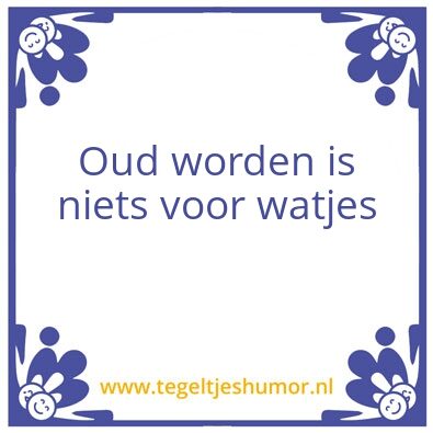 Tegeltje: Oud worden