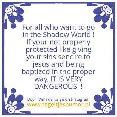 Tegeltje: Danger  in the Shadow World !