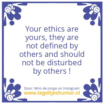 Tegeltje: Your ethics are yours