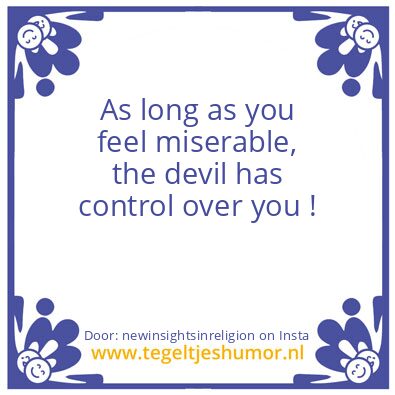 Tegeltje: The devil kept you small !