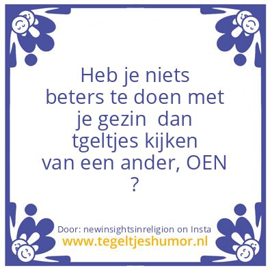 Tegeltje: He or She who belittles…