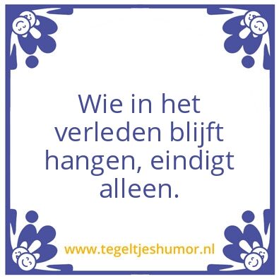 Tegeltje: Verleden, heden, toekomst