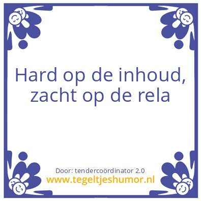 Tegeltje: Hard op de inhoud, zacht op de