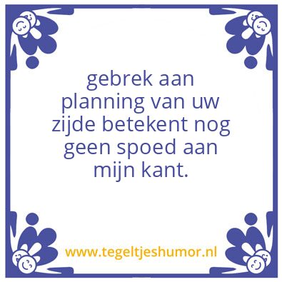 Tegeltje: gebrek aan planning