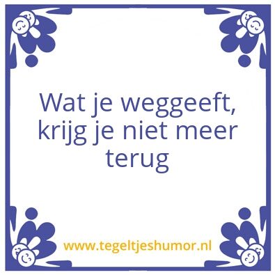 Tegeltje: Weggeven