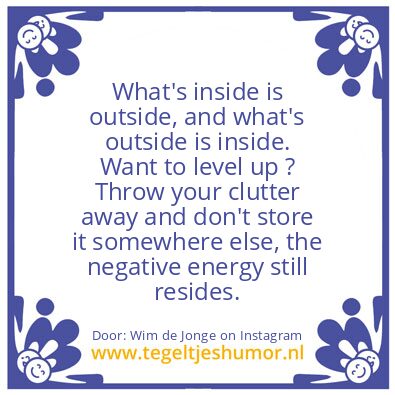 Tegeltje: Throw your clutter away