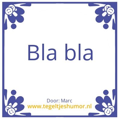 Tegeltje: Bla