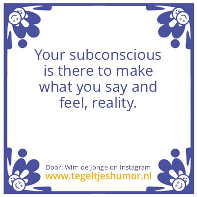 Tegeltje: Your subconscious