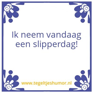 Tegeltje: Slipperdag