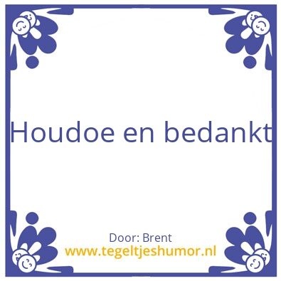 Tegeltje: Houdoe