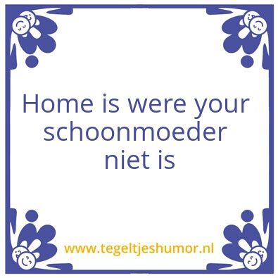 Tegeltje: Home is were….