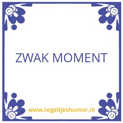 Tegeltje: zwak moment