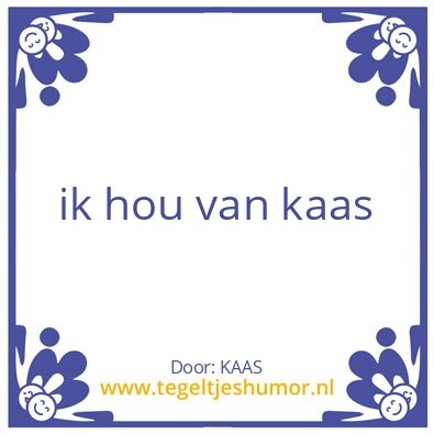 Tegeltje: KAAS