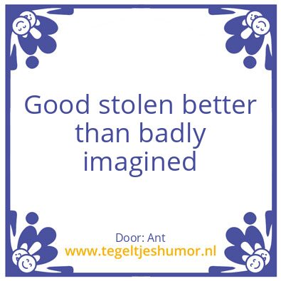 Tegeltje: Beter goed gejat