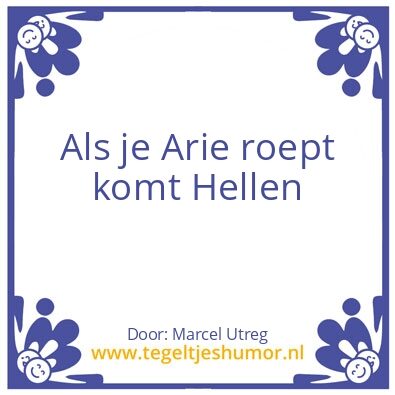 Tegeltje: Als je arie roept komt Hellen