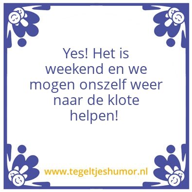Tegeltje: Weekend
