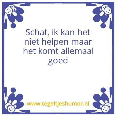 Tegeltje: Het komt allemaal goed