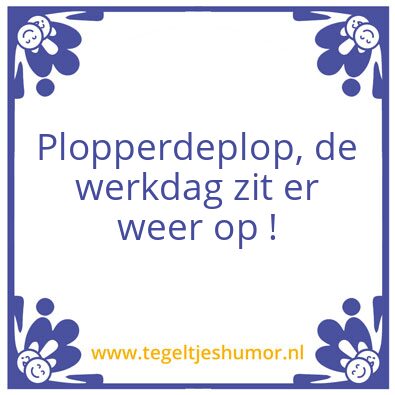 Tegeltje: Plopperdeplop