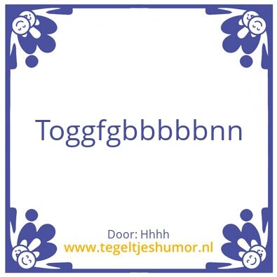Tegeltje: Hhhgg