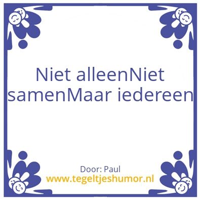 Tegeltje: Iedereen