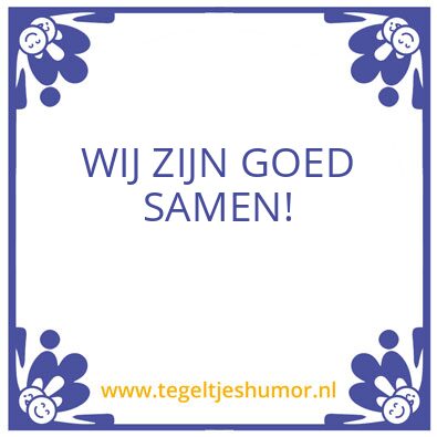 Tegeltje: Voor ons!