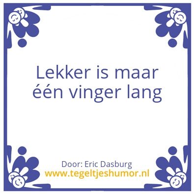 Tegeltje: Spreekwoorden van Eric