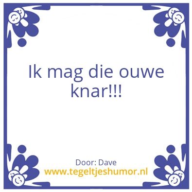 Tegeltje: Ouwe knar