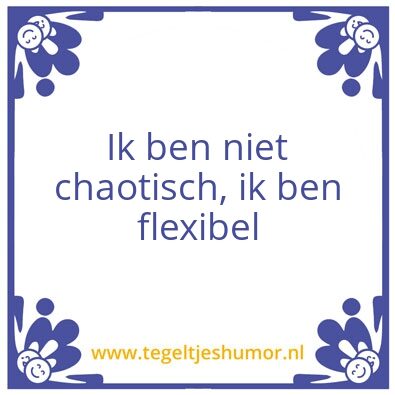 Tegeltje: chaotisch