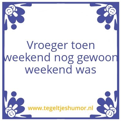 Tegeltje: Weekend