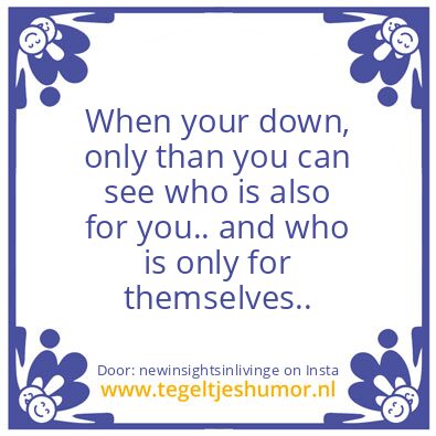 Tegeltje: When Your Down..