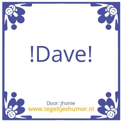 Tegeltje: ewa dave