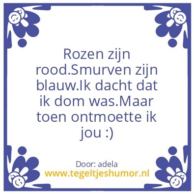 Tegeltje: www.tegeltjeshumor.nl