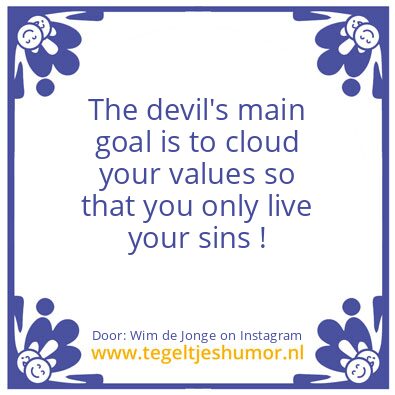Tegeltje: The devil’s main goal..
