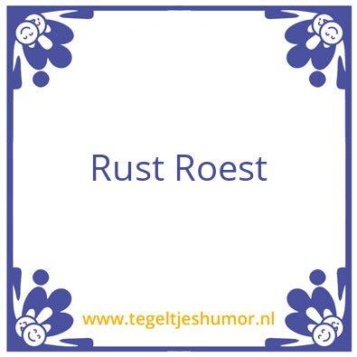 Tegeltje: Rust Roest